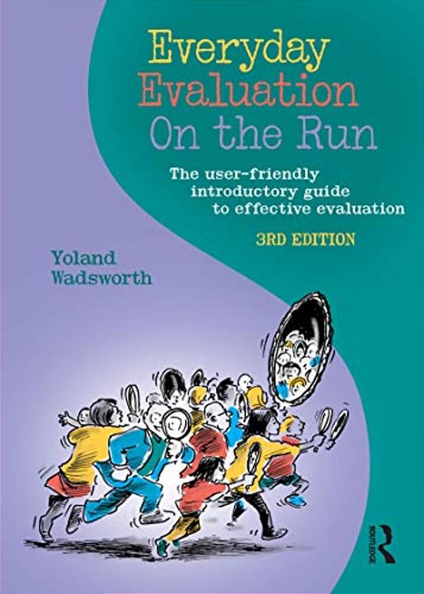 Everyday Evaluation On The Run: The User-Friendly Introductory Guide To Effective Evaluation-..