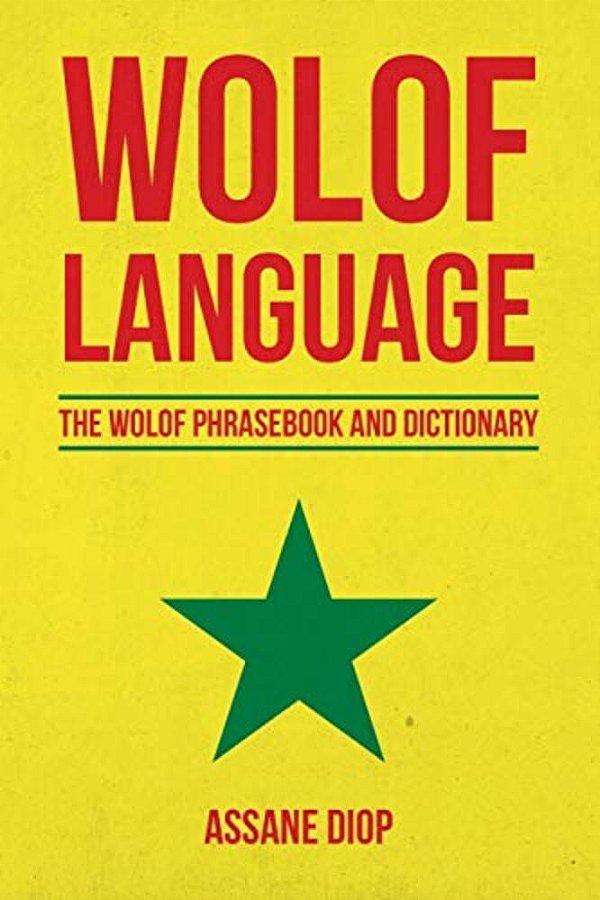 Wolof Language: The Wolof Phrasebook And Dictionary-..