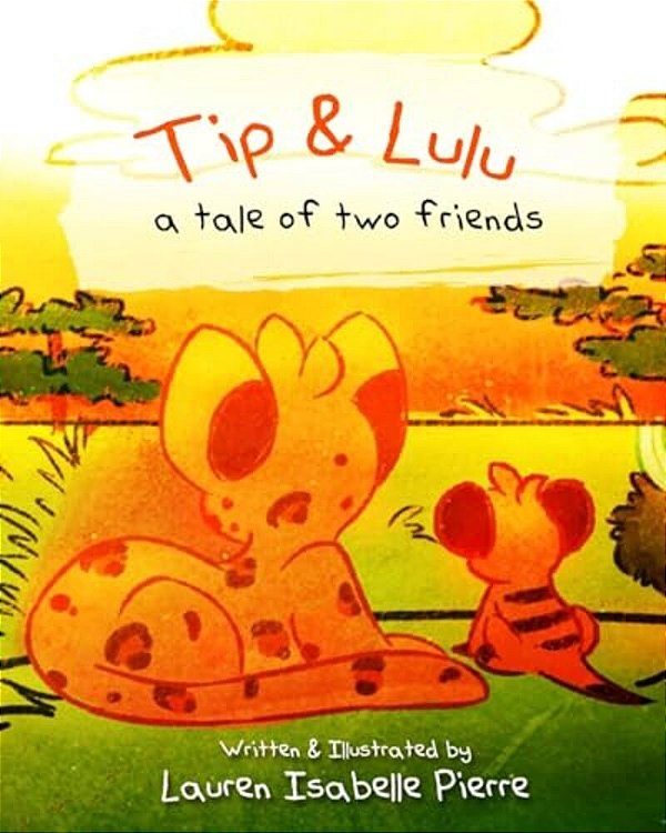 Tip & Lulu: A Tale Of Two Friends-..
