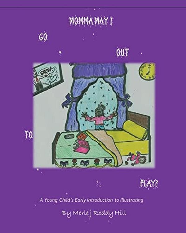 Momma May I Go Out To Play?: A Child's Introduction To Illustrating-..