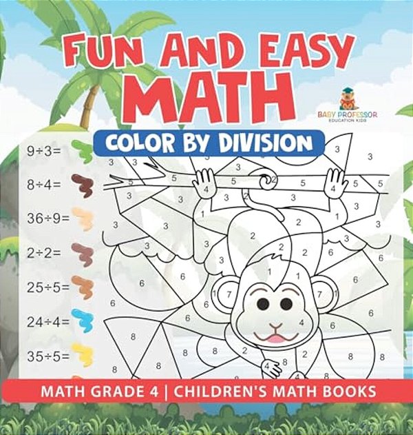 Fun And Easy Math: Color By Division - Math Grade 4 Children's Math Books-..