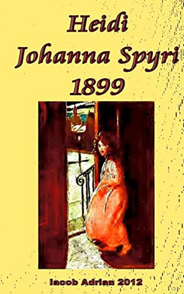 Heidi Johanna Spyri 1899-..