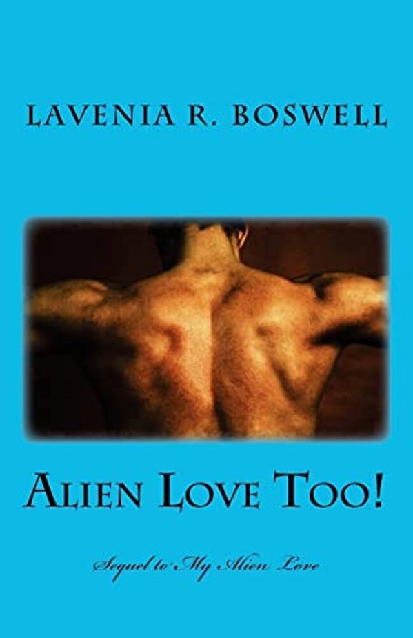 Alien Love Too!: Sequel To My Alien Love-..