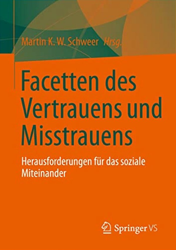 Facetten Des Vertrauens Und Misstrauens: Herausforderungen Für Das Soziale Miteinander-..
