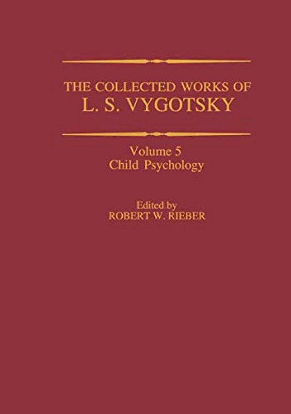 The Collected Works Of L. S. Vygotsky: Child Psychology-..