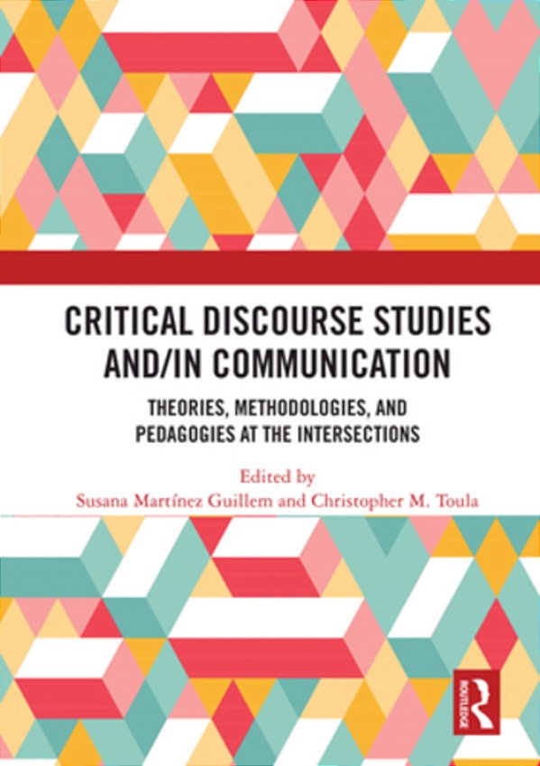 Critical Discourse Studies And/In Communication: Theories, Methodologies, And Pedagogies At The Intersections-..