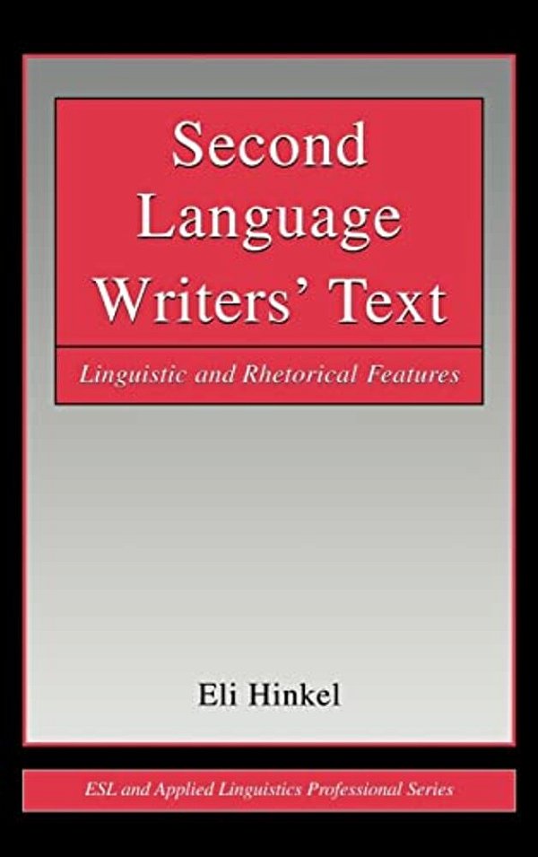 Second Language Writers' Text: Linguistic And Rhetorical Features-..