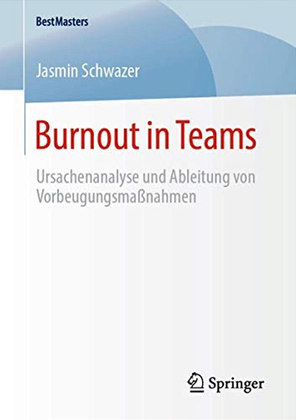 Burnout In Teams: Ursachenanalyse Und Ableitung Von Vorbeugungsmaßnahmen-..