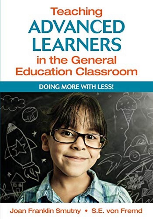 Teaching Advanced Learners In The General Education Classroom: Doing More With Less!-..