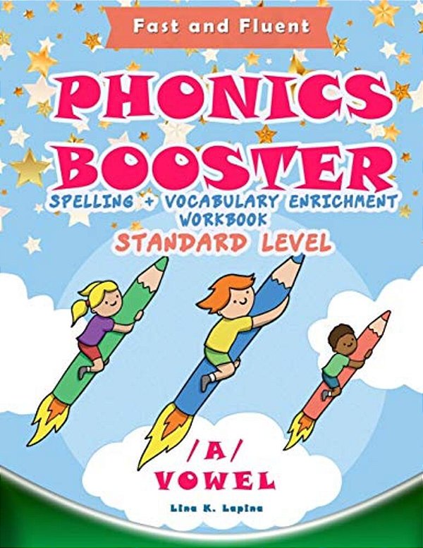 Phonics Booster: A Vowel (Standard): Spelling + Vocabulary Enrichment-..