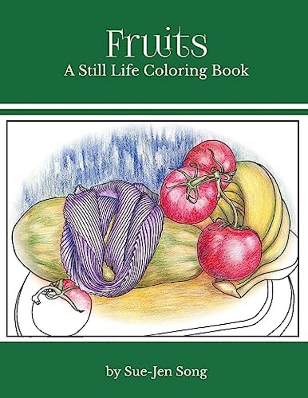 Fruits: A Still Life Coloring Book-..