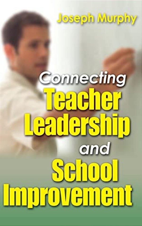 Connecting Teacher Leadership And School Improvement-..