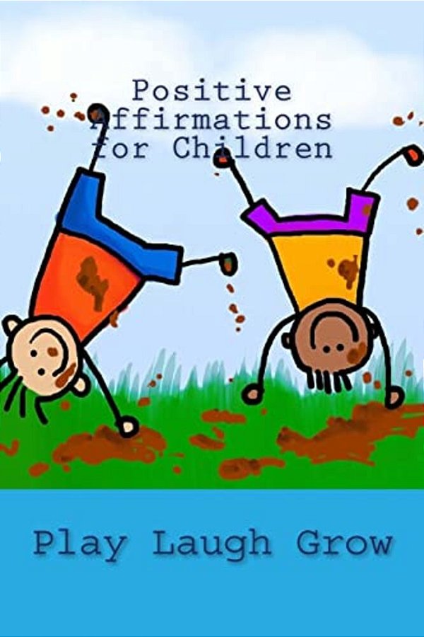 Positive Affirmations For Children: Read Laugh Grow-..
