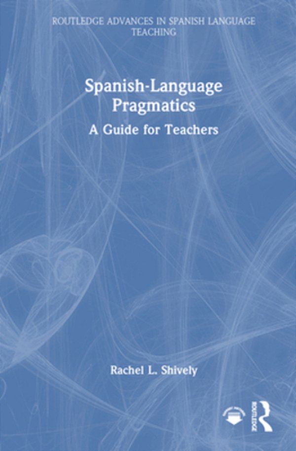 Spanish-Language Pragmatics: A Guide For Teachers-..
