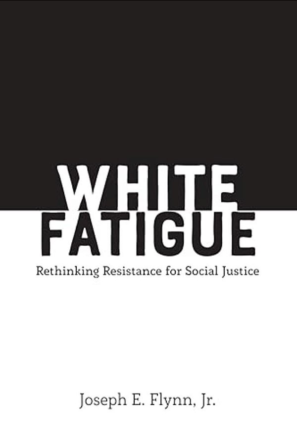White Fatigue: Rethinking Resistance For Social Justice-..