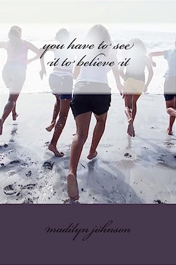 You Have To See It To Believe It-..