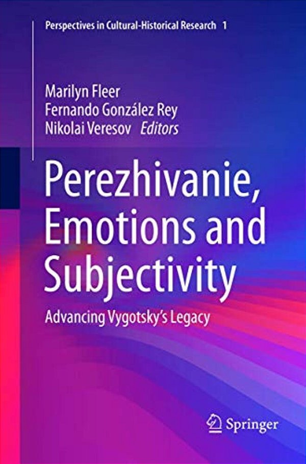 Perezhivanie, Emotions And Subjectivity: Advancing Vygotsky's Legacy-..