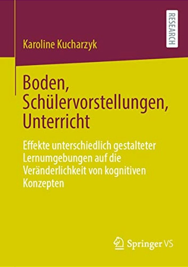 Boden, Schülervorstellungen, Unterricht: Effekte Unterschiedlich Gestalteter Lernumgebungen Auf Die Veränderlichkeit Von Kognitiven Konzepten-..