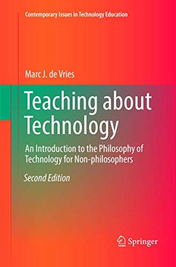 Teaching About Technology: An Introduction To The Philosophy Of Technology For Non-Philosophers-..