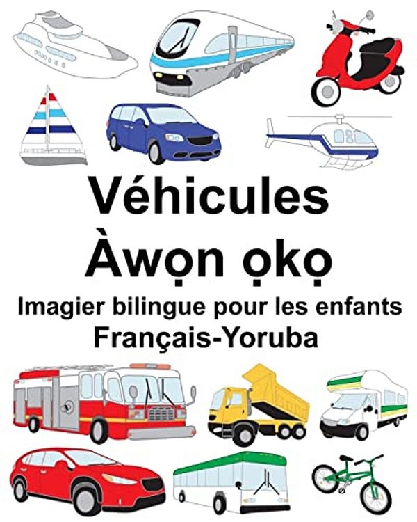 Français-Yoruba Véhicules Imagier Bilingue Pour Les Enfants-..