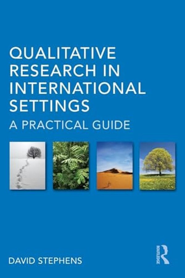 Qualitative Research In International Settings: A Practical Guide-..