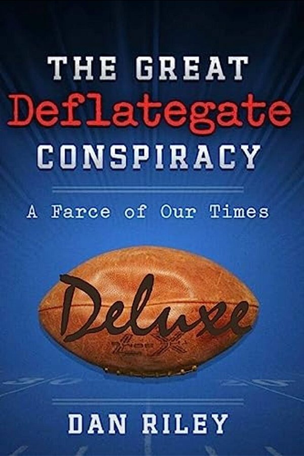 The Great Deflategate Conspiracy: A Farce Of Our Times-..