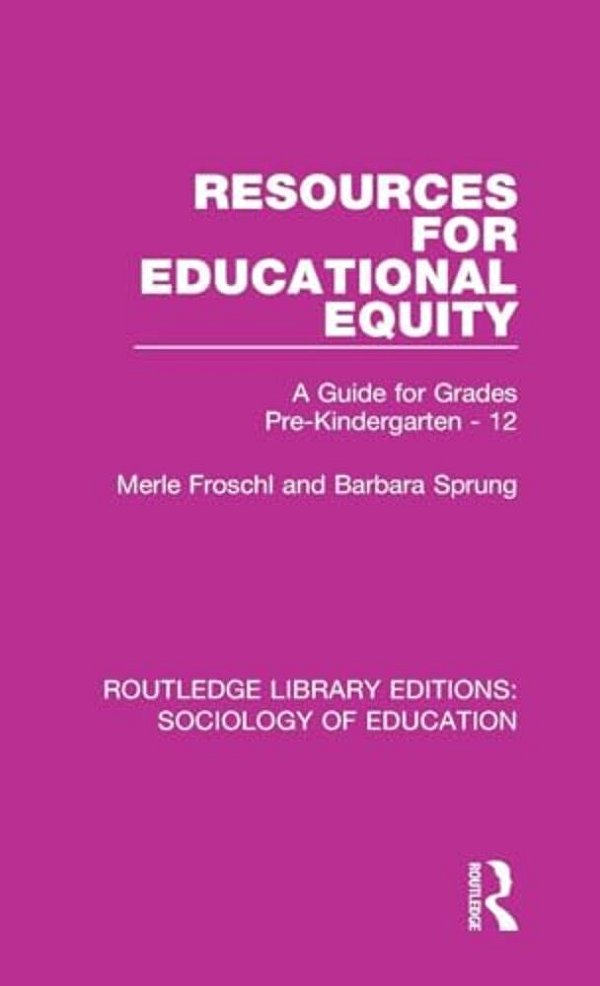 Resources For Educational Equity: A Guide For Grades Pre-Kindergarten - 12-..