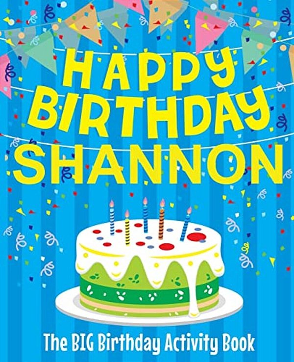 Happy Birthday Shannon - The Big Birthday Activity Book: Personalized Children's Activity Book-..