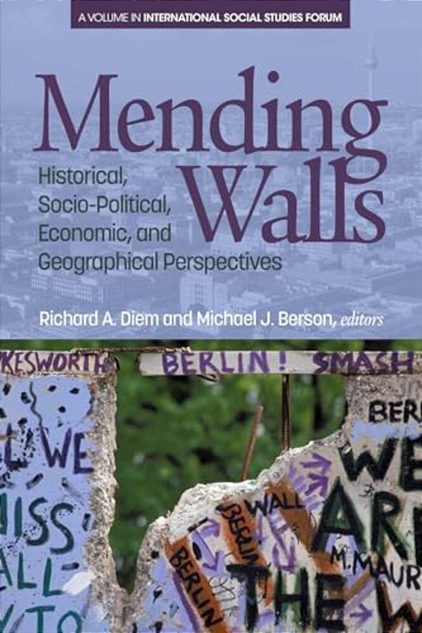 Mending Walls: Historical, Socio-Political, Economic, And Geographical Perspectives-..