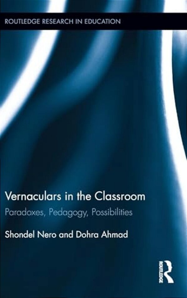 Vernaculars In The Classroom: Paradoxes, Pedagogy, Possibilities-..