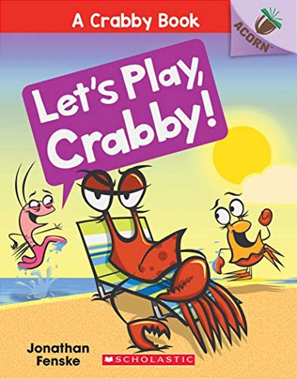 Let's Play, Crabby!: An Acorn Book (A Crabby Book #2): Volume 2-..