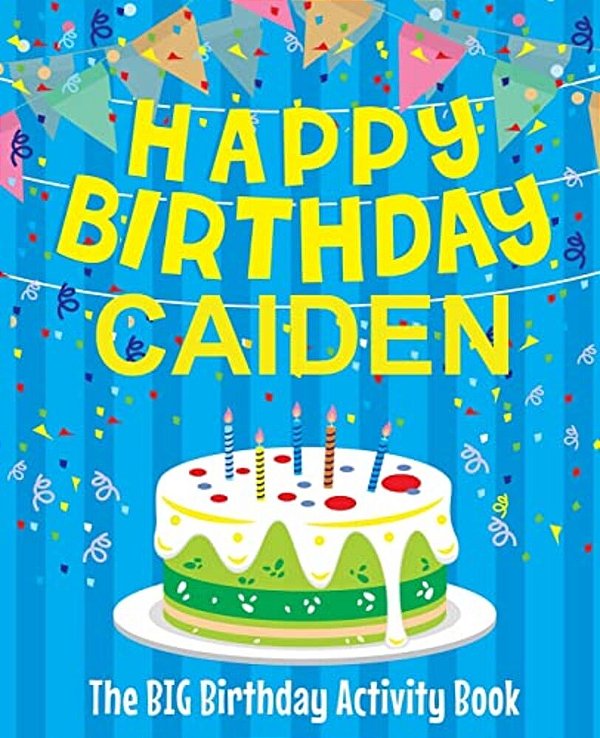 Happy Birthday Caiden - The Big Birthday Activity Book: Personalized Children's Activity Book-..