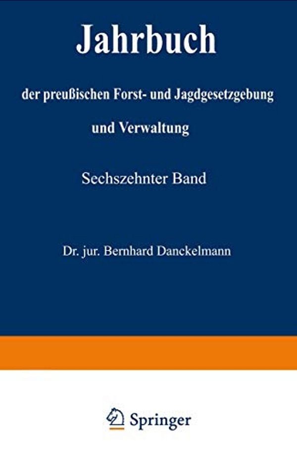 Jahrbuch Der Preußischen Forst- Und Jagdgesetzgebung Und Verwaltung: Vierzehnter Band-..