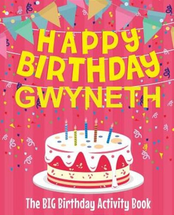 Happy Birthday Gwyneth - The Big Birthday Activity Book: Personalized Children's Activity Book-..