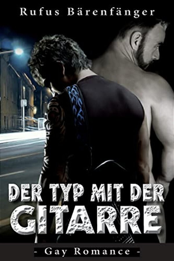 Der Typ Mit Der Gitarre: Eine Gay-Romace-geschichte-..