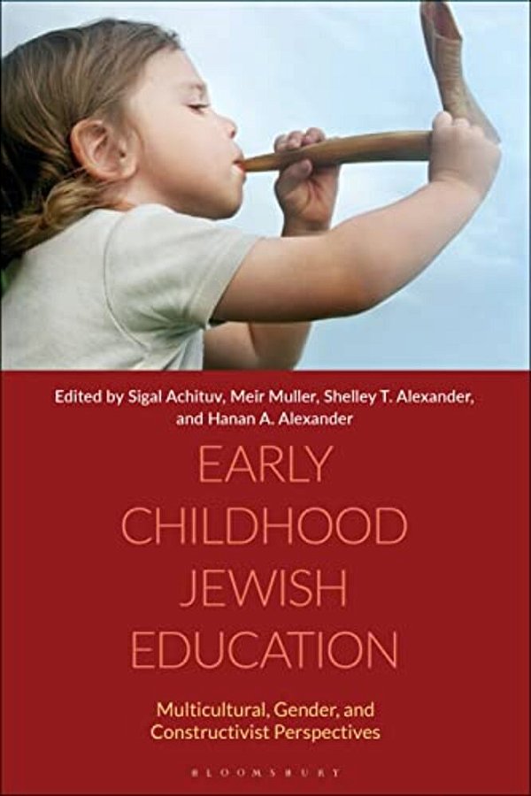 Early Childhood Jewish Education: Multicultural, Gender, And Constructivist Perspectives-..