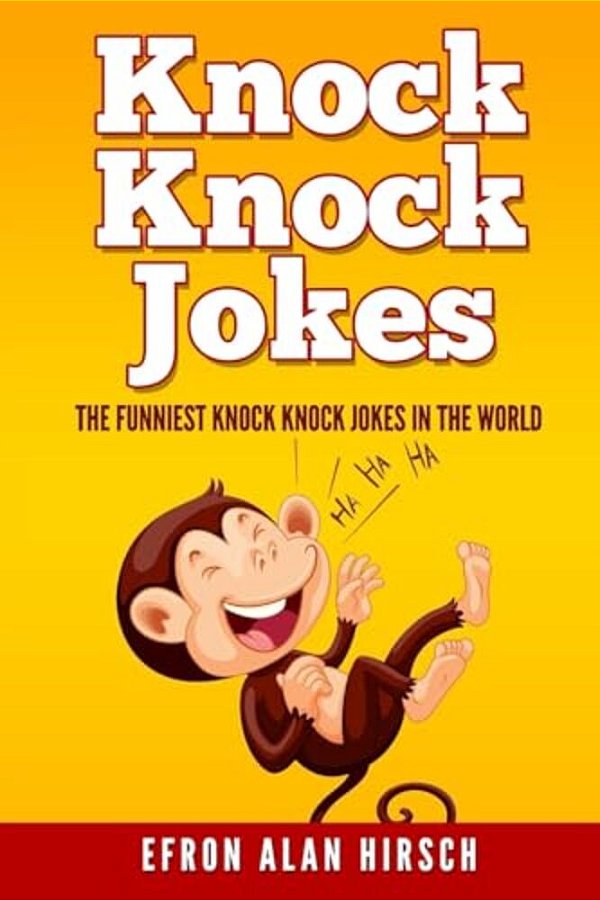 Knock Knock Jokes: The Funniest Knock Knock Jokes In The World-..