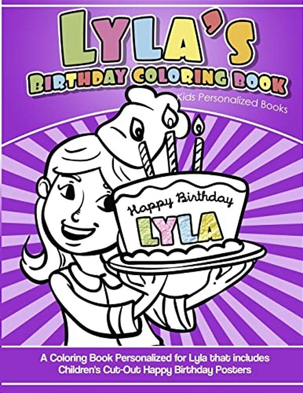 Lyla's Birthday Coloring Book Kids Personalized Books: A Coloring Book Personalized For Lyla That Includes Children's Cut Out Happy Birthday Posters-..