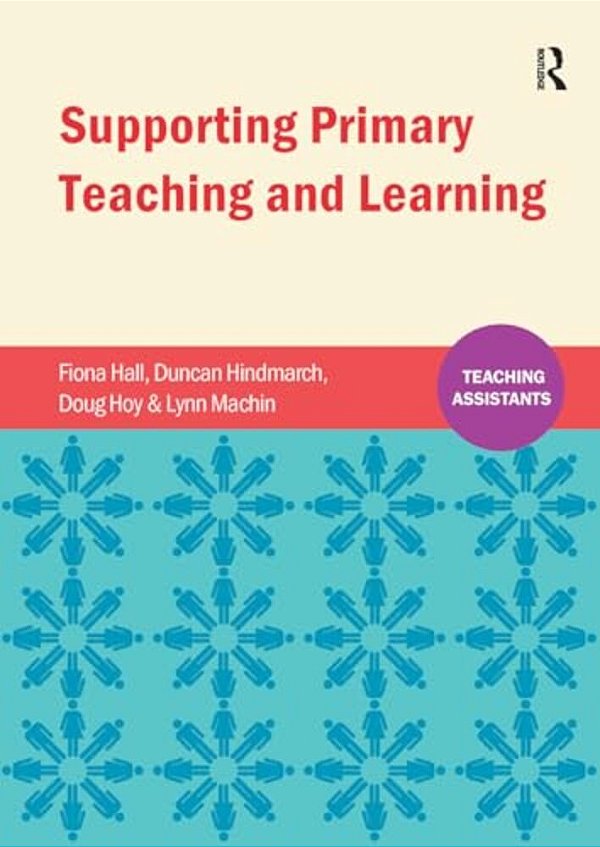 Supporting Primary Teaching And Learning: Teaching Assistants-..