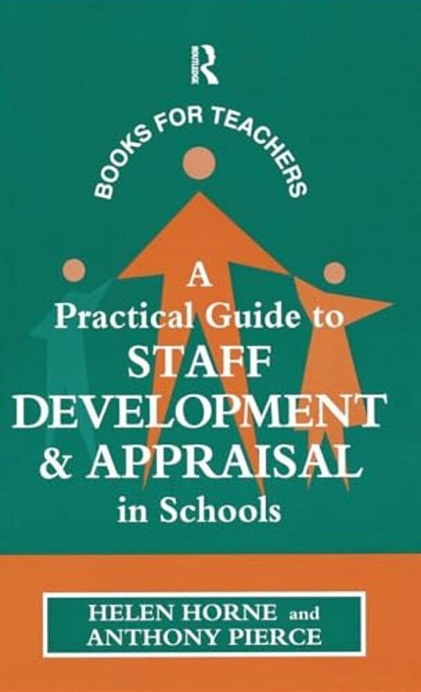 A Practical Guide To Staff Development And Appraisal In Schools-..