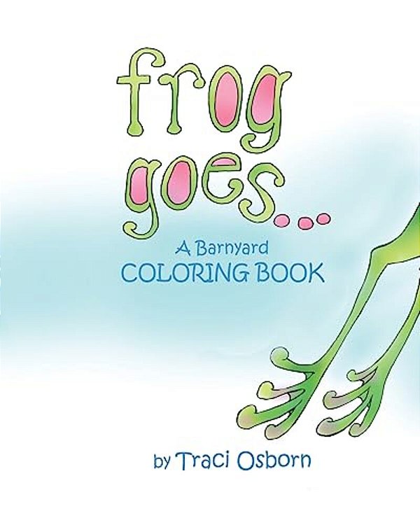 Frog Goes... A Barnyard Coloring Book-..