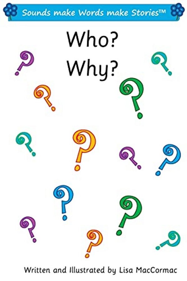 Who? Why?: Sounds Make Words Make Stories, Series 1, Book 14.2-..