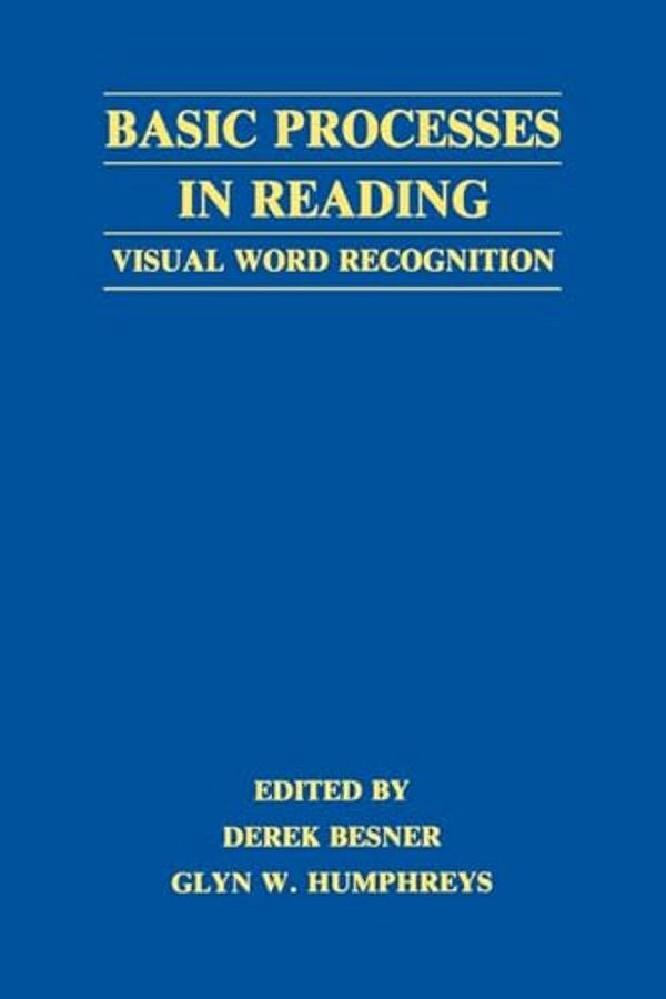 Basic Processes In Reading: Visual Word Recognition-..