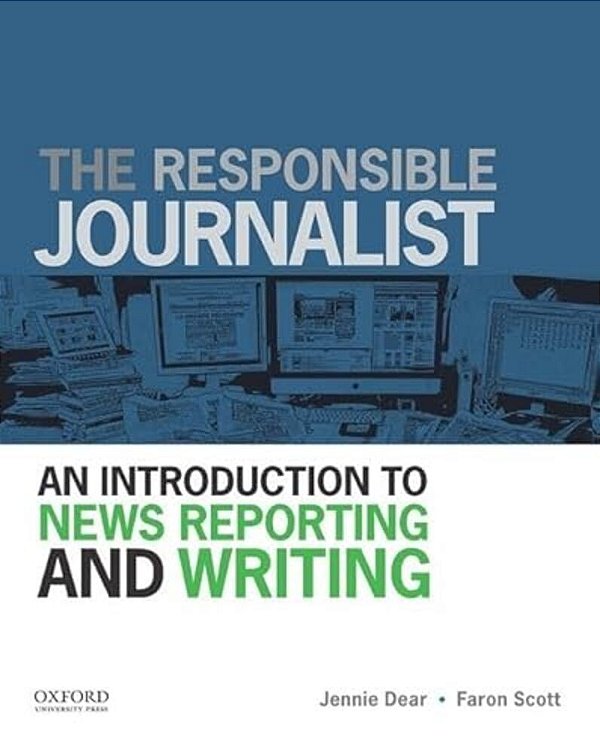 The Responsible Journalist: An Introduction To News Reporting And Writing-..