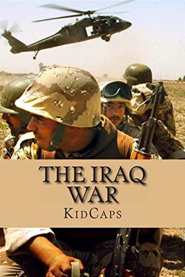 The Iraq War: A History Just For Kids!-..
