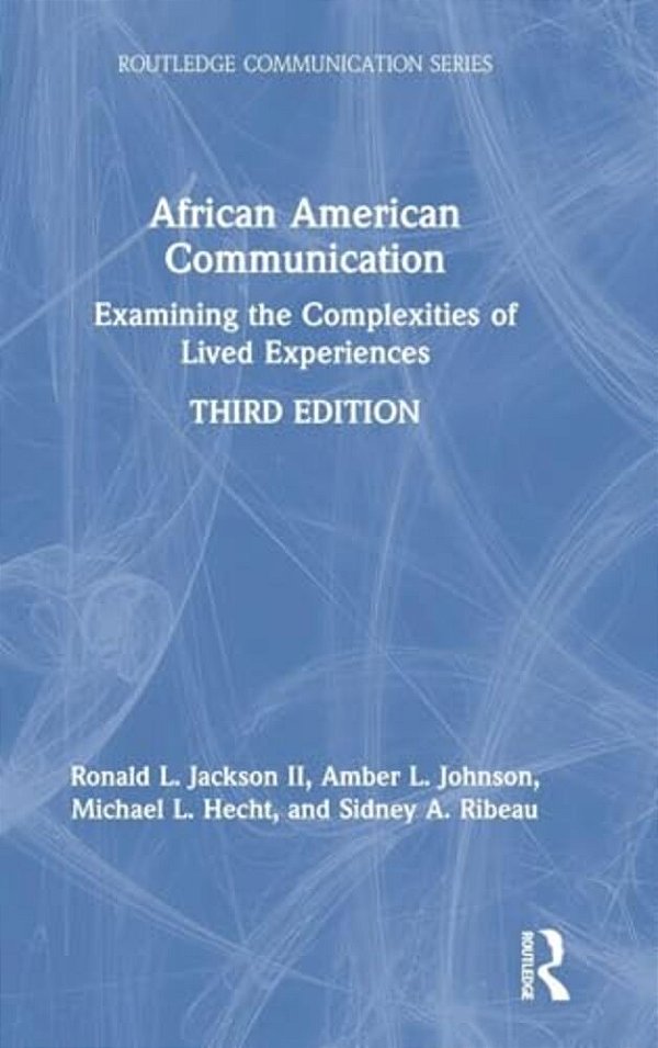 African American Communication: Examining The Complexities Of Lived Experiences-..