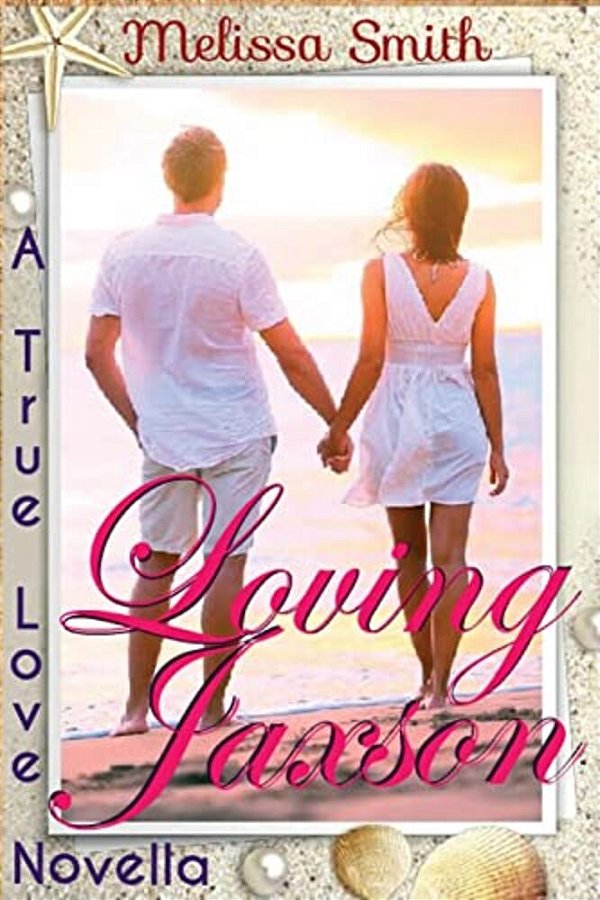 Loving Jaxson: A True Love Novella-..