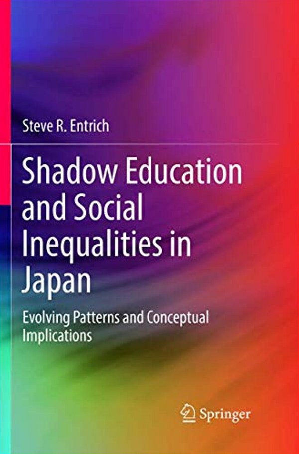 Shadow Education And Social Inequalities In Japan: Evolving Patterns And Conceptual Implications-..