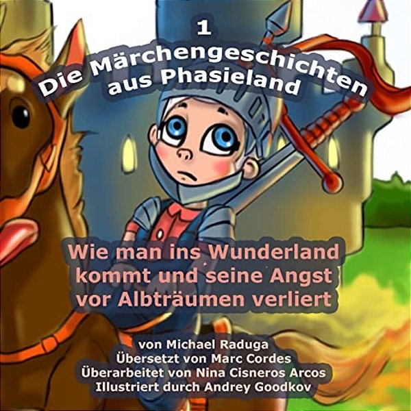 Die Märchengeschichten Aus Phasieland - 1: Wie Man Ins Wunderland Kommt Und Seine Angst Vor Albträumen Verliert-..