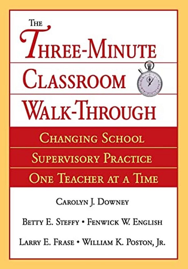 Three-Minute Classroom Walk-Through: Changing School Supervisory Practice One Teacher At A Time-..